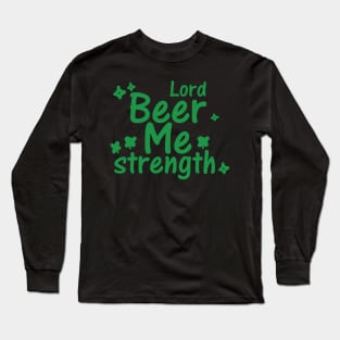 Lord beer me strength Long Sleeve T-Shirt